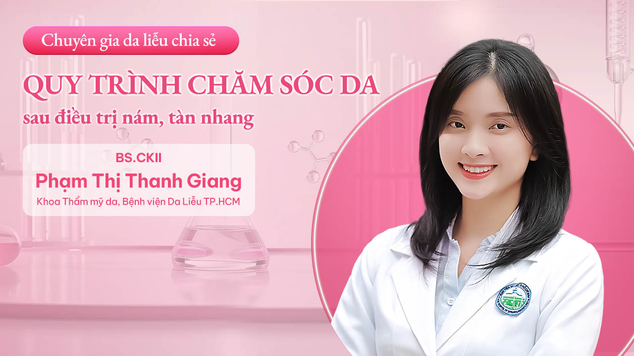 Quy trình chăm sóc da sau điều trị nám, tàn nhang